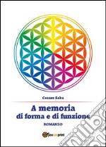 A memoria di forma e di funzione. E-book. Formato EPUB ebook