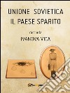 Unione Sovietica il paese sparito. E-book. Formato EPUB ebook