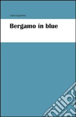 Bergamo in blue. E-book. Formato PDF ebook