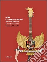 ARTE CONTEMPORANEA IN INDONESIA. Un’introduzione. E-book. Formato PDF