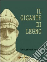 Il gigante di legno. E-book. Formato PDF ebook