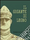 Il gigante di legno. E-book. Formato PDF ebook