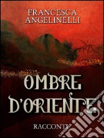 Ombre d’Oriente. E-book. Formato EPUB ebook