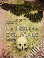 La forma del male. E-book. Formato Mobipocket ebook