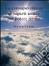 La consapevolezza di saperti amare per potere amare. E-book. Formato PDF ebook