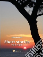 Short stories: The firtst. E-book. Formato Mobipocket ebook