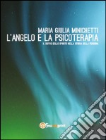 L'Angelo e la Psicoterapia. E-book. Formato Mobipocket ebook