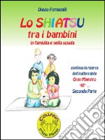 Lo shiatsu tra i bambini in famiglia e nella scuola. Parte seconda. E-book. Formato PDF