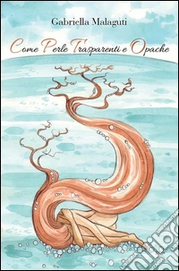Come perle trasparenti e opache. E-book. Formato EPUB ebook