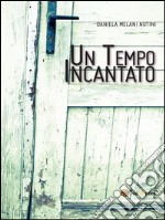 Un tempo incantato. E-book. Formato Mobipocket ebook