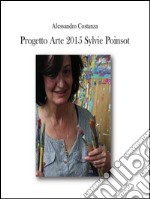 Progetto Arte 2015 - Sylvie Poinsot. E-book. Formato PDF ebook