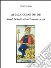 Amala come un Re. Manuale del Maschio Alfa per l'uomo antico di oggi. E-book. Formato EPUB ebook di Daniele Antares