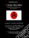 A come Ateotaku - Perché gli otaku dovrebbero essere atei e anticlericali. E-book. Formato EPUB ebook di Francesco Avella