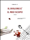 Il dolore è il mio scopo. E-book. Formato EPUB ebook di Donata T.