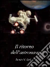 Il ritorno dell'astronave. E-book. Formato PDF ebook di Renato M. Sgrò