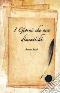 I giorni che non dimentichi. E-book. Formato PDF ebook
