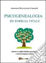 Psicogenealogia ed energia vitale. E-book. Formato Mobipocket