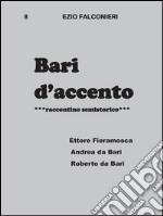 Bari d’accento 8  - Ettore Fieramosca, Andrea da Bari, Roberto da Bari . E-book. Formato PDF ebook