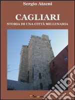 Cagliari. Storia di una città millenaria. E-book. Formato EPUB ebook