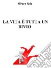 La vita è tutta un bivio. E-book. Formato EPUB ebook