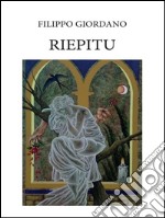 Riepitu. Poemetto in dialetto siciliano. E-book. Formato PDF ebook