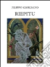 Riepitu. Poemetto in dialetto siciliano. E-book. Formato PDF ebook di Filippo Giordano