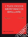 I tuoi occhi meritano di brillare. E-book. Formato EPUB ebook di Emilyn Ciocio