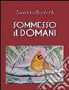 Sommesso il domani. E-book. Formato PDF ebook di Bonfanti Giordana