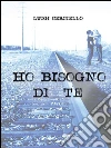 Ho Bisogno di te. E-book. Formato EPUB ebook di Luigi Cerciello