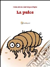 La pulce. E-book. Formato EPUB ebook di Nadia Ronco e Mariangela Pugno