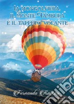 La mongolfiera, il monte Tambura e il tappeto volante. E-book. Formato EPUB ebook