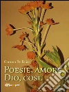 Poesie, amore, Dio, cose. E-book. Formato EPUB ebook di Gemma De Felice