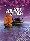 Akaei Jima. E-book. Formato Mobipocket ebook di Francesca Angelinelli