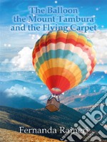 The balloon, Mount Tambura and the Flying Carpet. E-book. Formato EPUB ebook