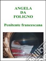 Angela da Foligno - Penitente francescana. E-book. Formato PDF ebook