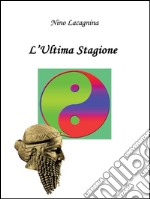 L'ultima stagione. E-book. Formato EPUB ebook