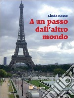 A un passo dall'altro mondo . E-book. Formato PDF ebook