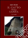 Il gatto della Santa. E-book. Formato Mobipocket ebook di Remo Vicenzi