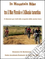 In mountain bike tra il Mar Piccolo e l'Albania tarantina. E-book. Formato PDF ebook