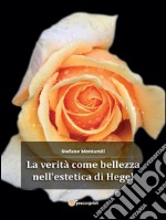 La verità come bellezza nell'estetica di Hegel. E-book. Formato PDF ebook