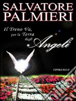 Il treno va, per la terra degli angeli. E-book. Formato EPUB ebook