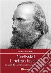 Garibaldi il primo fascista. E-book. Formato Mobipocket ebook