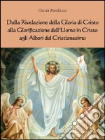 Dalla rivelazione di Cristo alla Glorificazione dell’uomo in Cristo agli albori del Cristianesimo. E-book. Formato EPUB