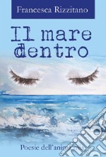 Il mare dentro. Poesie dell&apos;anima mia. E-book. Formato EPUB