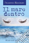 Il mare dentro. Poesie dell'anima mia. E-book. Formato PDF ebook di Francesca Rizzitano