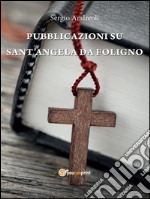 Pubblicazioni su Sant'Angela Da Foligno. E-book. Formato PDF