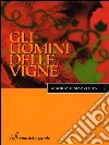 Gli uomini delle vigne. E-book. Formato EPUB ebook di Maurizio Mazzotta