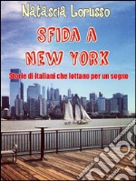 SFIDA A NEW YORK Storie di italiani che lottano per un sogno. E-book. Formato EPUB