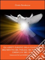 Gli aspetti euristici della funzione e dell’identità del pneuma nei padri della chiesa (i-iv sec. d.c.). E-book. Formato EPUB ebook