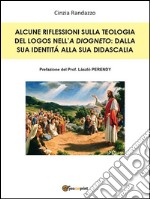 Alcune riflessioni sulla teologia del Logos nell’A Diogneto: dalla sua identità alla sua didascalia. E-book. Formato Mobipocket